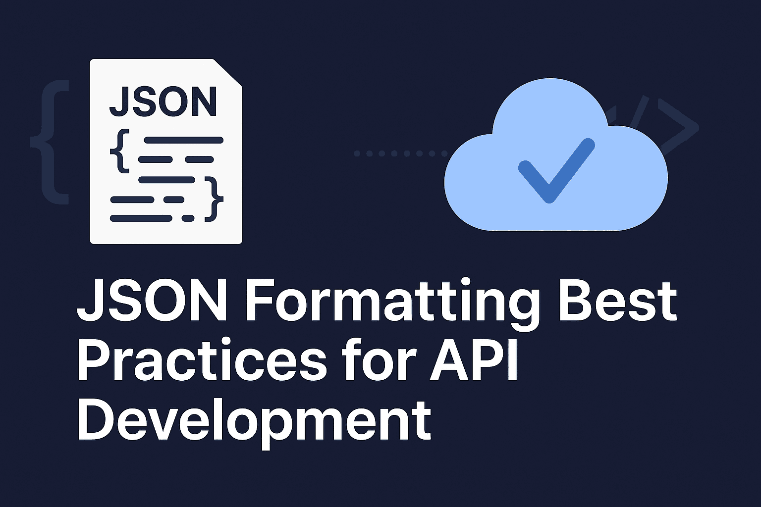 JSON Formatting Best Practices for API Development